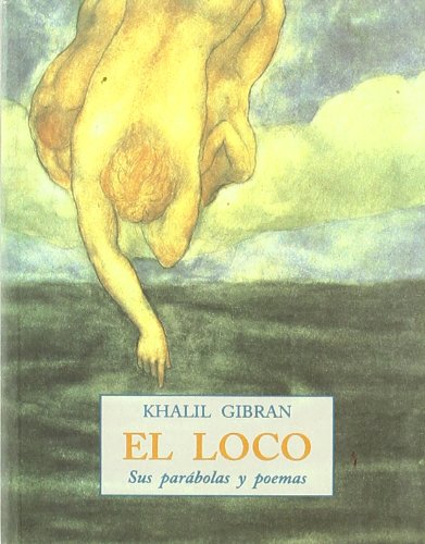 El loco: sus parabolas y poemas (spanish edition)