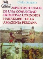 Los indios harakmbet de la amazonia peruana aspectos sociales de una comunidad primitiva