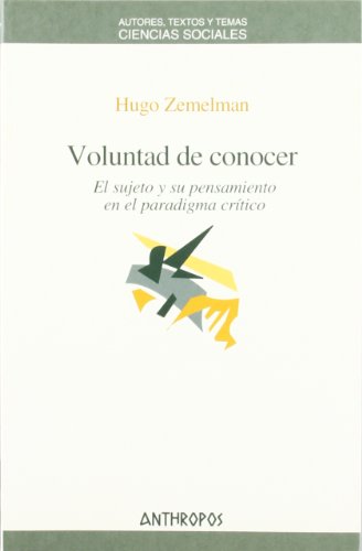 Voluntad de conocer : el sujeto y su pensamiento en el paradigma crítico (spanish edition)