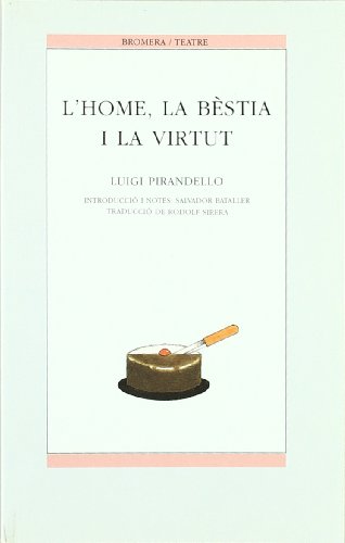 L'home, la bèstia i la virtut (bromera teatre) (catalan edition)