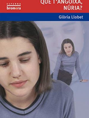 Què t'angoixa, núria?