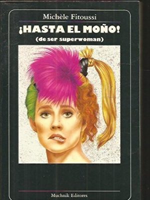 Hasta el moño: (de ser superwoman)