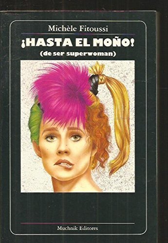 Hasta el moño: (de ser superwoman)
