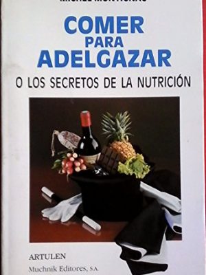 9788476691472_comer-para-adelgazar-o-los-secretos-de-la-nutricion_front-1.jpg Comer para adelgazar o los secretos de la nutrición