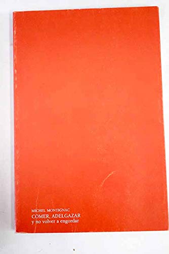 Comer, adelgazar - y no volver a engordar (spanish edition)