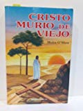 9788476724736_cristo-murio-de-viejo_front-1.jpg Cristo murio de viejo
