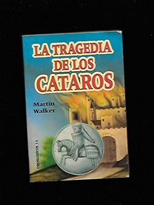 La tragedia de los cataros (spanish edition)