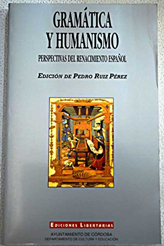 Gramática y humanismo: perspectivas del renacimiento español (ensayo) (spanish edition)
