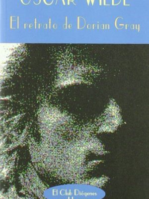 El retrato de dorian gray (el club diógenes) (spanish edition)