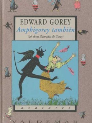 Amphigorey también: 20 obras ilustradas de gorey (avatares) (spanish edition)