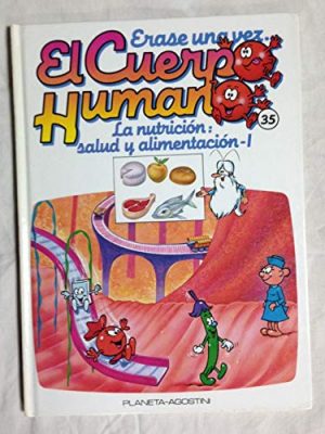 9788477121961_erase-una-vez-el-cuerpo-humano-tomo-35-la-nutricion-salud-y-alimentacion-i_front-1.jpg Erase una vez el cuerpo humano. tomo 35. la nutrición: salud y alimentación - i