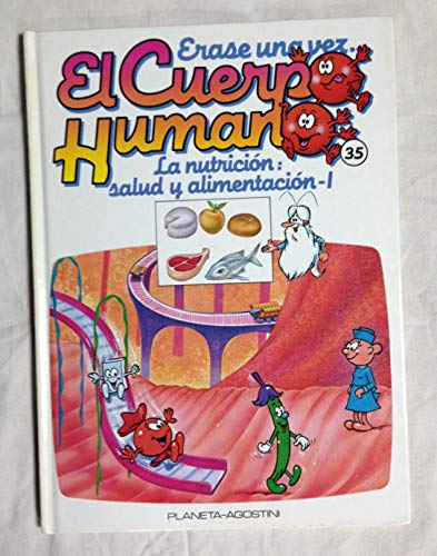 Erase una vez el cuerpo humano. tomo 35. la nutrición: salud y alimentación - i