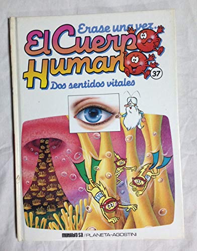 Erase una vez el cuerpo humano. tomo 37. dos sentidos vitales