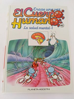 Erase una vez el cuerpo humano. tomo 42. la salud mental - i