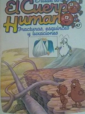 Érase una vez el cuerpo humano: fracturas, esguinces y luxaciones