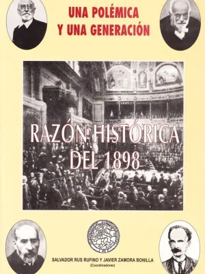 Una polémica y una generación. razón histórica del 1998. actas del congreso "1898: pensamiento político, jurídico y filosófico. balance de un centenario". 10-13 nov. 1998