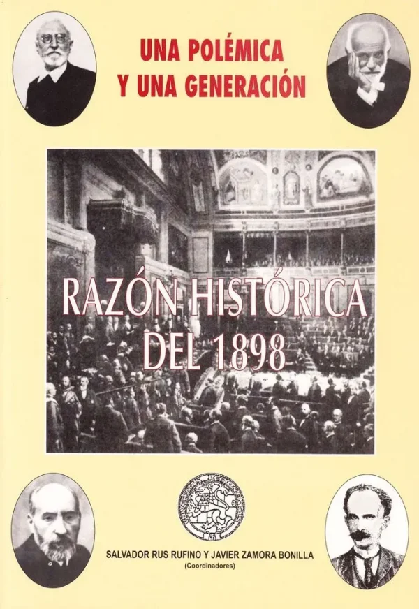 Una polémica y una generación. razón histórica del 1998. actas del congreso "1898: pensamiento político, jurídico y filosófico. balance de un centenario". 10-13 nov. 1998