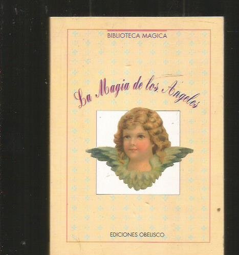 La magia de los angeles / exploring angels magic (spanish edition)