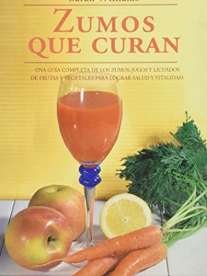 Zumos que curan / curing juices (salud y vida natural / natural health and living) (spanish edition)