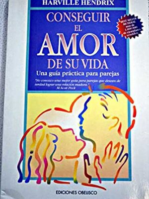 Conseguir el amor de su vida (spanish edition)