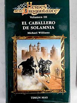 El caballero de solamnia (dragonlance: héroes, #3)
