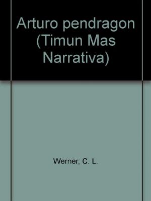 Arturo pendragon (timun mas narrativa) (spanish edition)