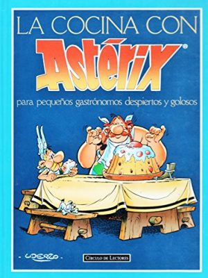 La cocina con asterix (para pequenos gastronomos despiertos y golosos)