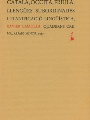 9788477270188_catala_occita_friula-llengues_subordinades_i_planificacio_linguistica_front-1.jpg Catala, occita, friula - llengues subordinades i planificacio linguistica