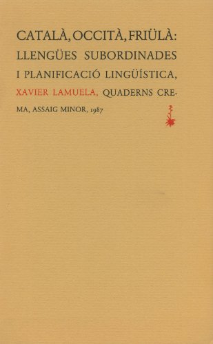 Catala, occita, friula - llengues subordinades i planificacio linguistica