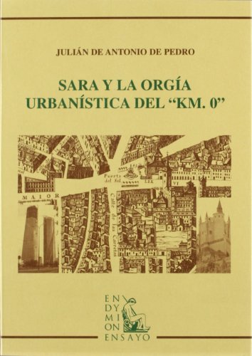 Sara y la orgía urbanística del km 0 (ensayos) (spanish edition)