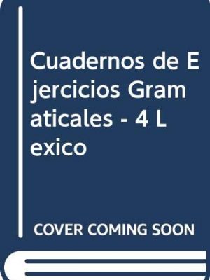 Cuadernos de ejercicios gramaticales - 4 lexico (spanish edition)