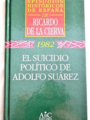 El suicidio político de adolfo suárez
