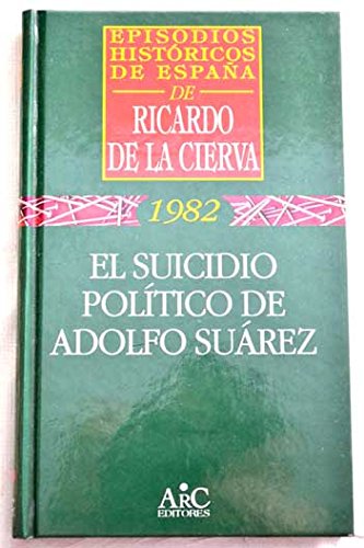 El suicidio político de adolfo suárez