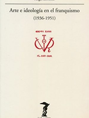 Arte e ideología en el franquismo (1936-1951)