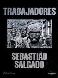 Trabajadores. sebastiao salgado (otros) (spanish edition)