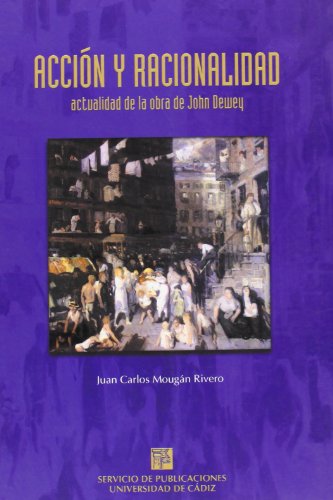 Acción y racionalidad.: actualidad de la obra de john dewey