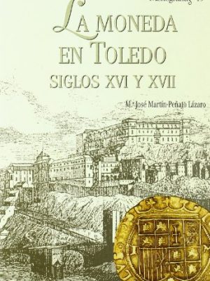 La moneda en toledo, siglos xvi y xvii