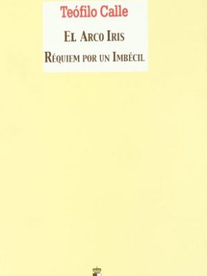 El arco iris: réquiem por un imbécil