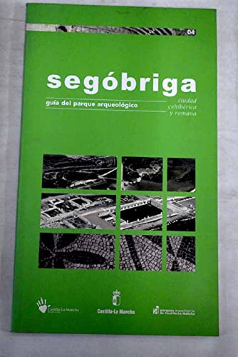 Segóbriga: [ciudad celtibérica y romana] : guía del parque arqueológico