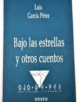 Bajo las estrellas y otros cuentos (biblioteca de autores y temas manchegos) (spanish edition)