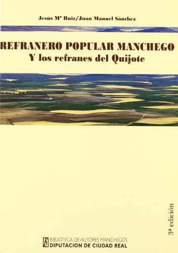 Refranero popular manchego y los refranes del quijote (biblioteca de autores manchegos)