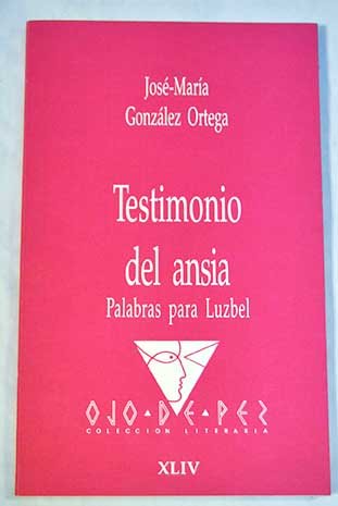 Testimonio del ansia: palabras para luzbel (biblioteca de autores manchegos) (spanish edition)
