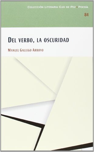 Del verbo, la oscuridad (colección ojo de pez 84)