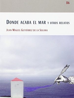Donde acaba el mar y otros relatos.