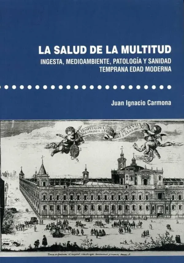 La salud de la multitud. ingesta, medioambiente, patología y sanidad. temprana edad moderna