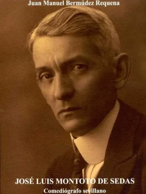 José luis montoto de sedas. comediógrafo sevillano