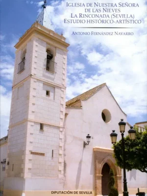 Iglesia nuestra señora de las nieves la rinconada (sevilla). estudio histórico-artístico