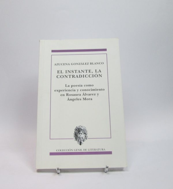 El instante, la contradicción: la poesía como experiencia y conocimiento en rosaura álvarez y ángeles mora