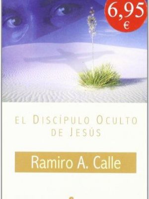 El discipulo oculto de jesus (spanish edition)