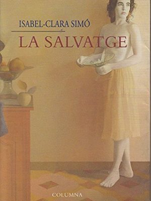 La salvatge: elegia de "dolores" mendoza (columna) (catalan edition)